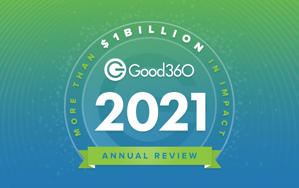 What We Did in 2021: Good360 Distributed More Than $1 Billion in Donations for the First Time
